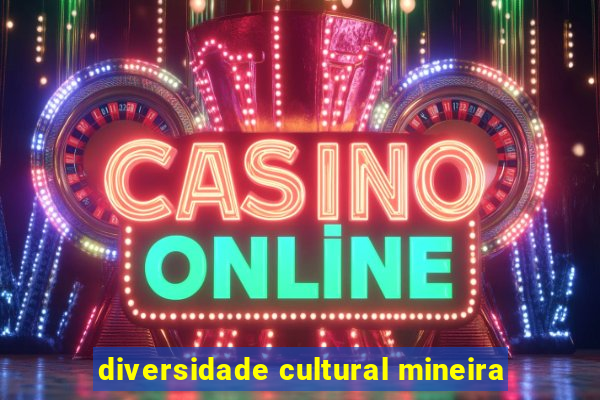 diversidade cultural mineira